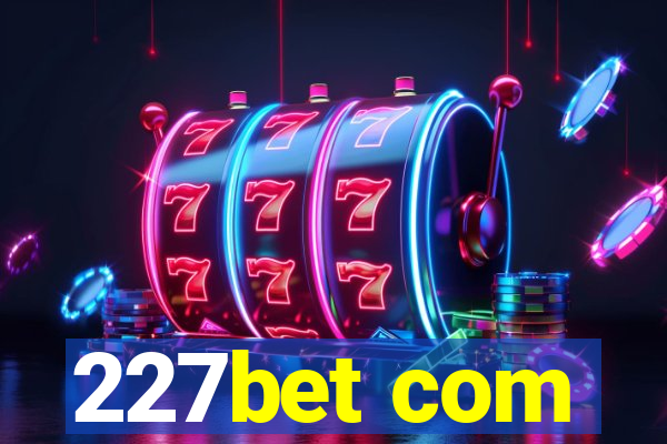 227bet com